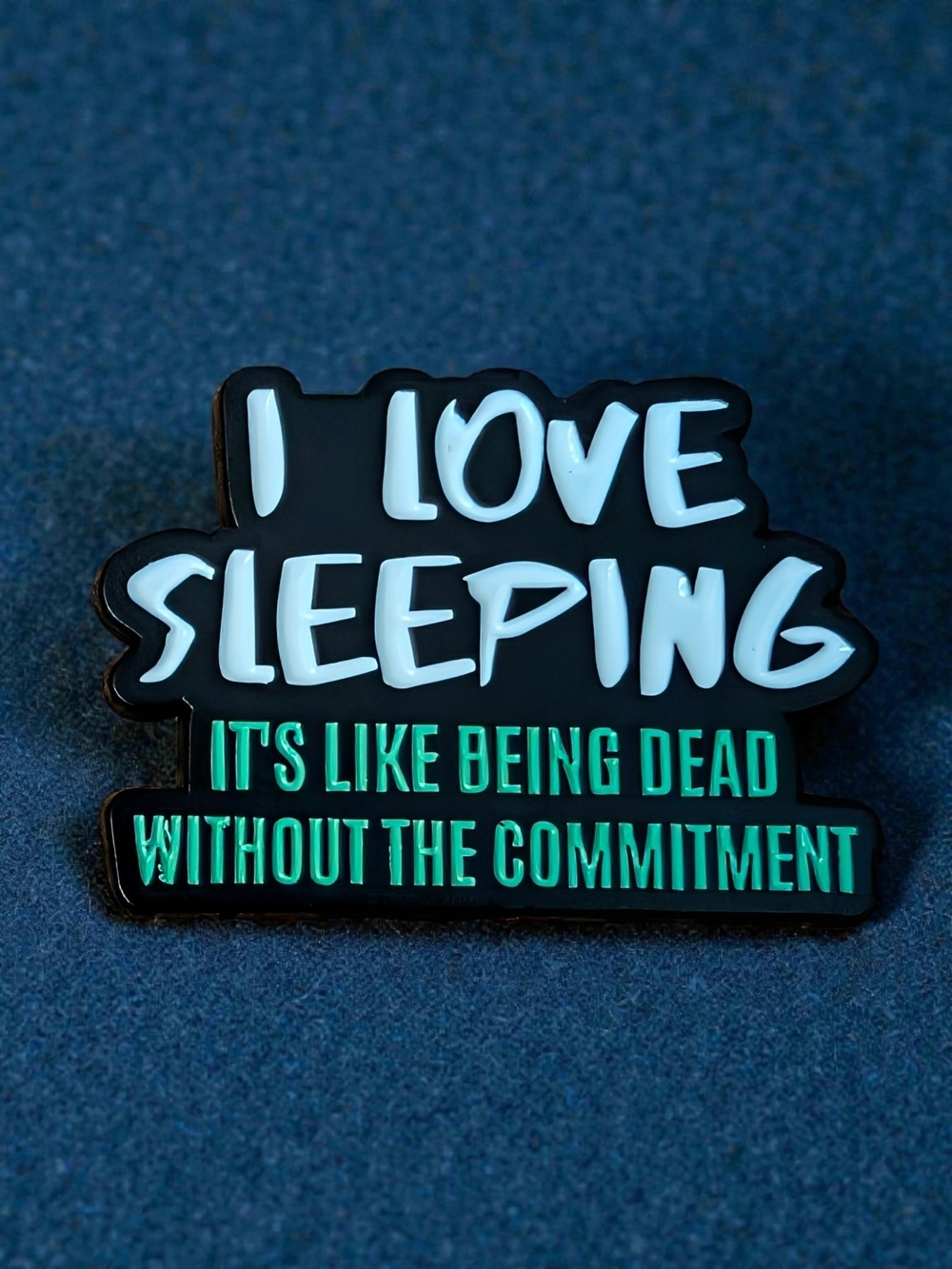 "I Love Sleeping" Enamel Pin - Black with White & Teal Lettering